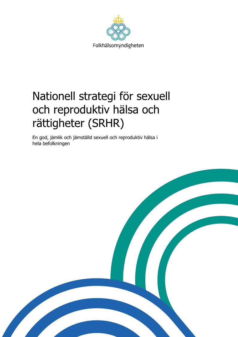 Nationell strategi för sexuell och reproduktiv hälsa och rättigheter (SRHR) – En god, jämlik och jämställd sexuell och reproduktiv hälsa i hela befolkningen