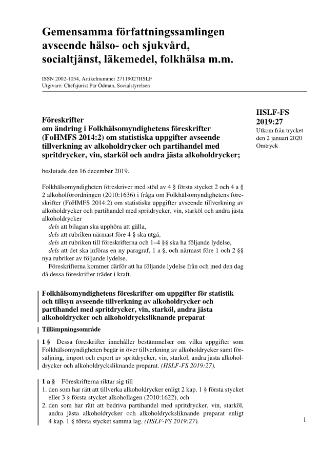 Folkhälsomyndighetens föreskrifter om ändring i föreskrifter (FoHMFS 2014:2) om statistiska uppgifter avseende tillverkning av alkoholdrycker och partihandel med spritdrycker, vin, starköl och andra jästa alkoholdrycker HSLF-FS 2019:27
