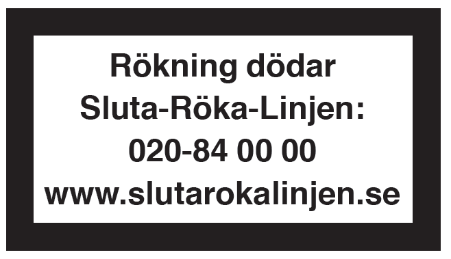Allmänna varningen med lydelse Rökning dödar

 Sluta-Röka-Linjen: 020-84 00 00 
www.slutarokalinjen.se