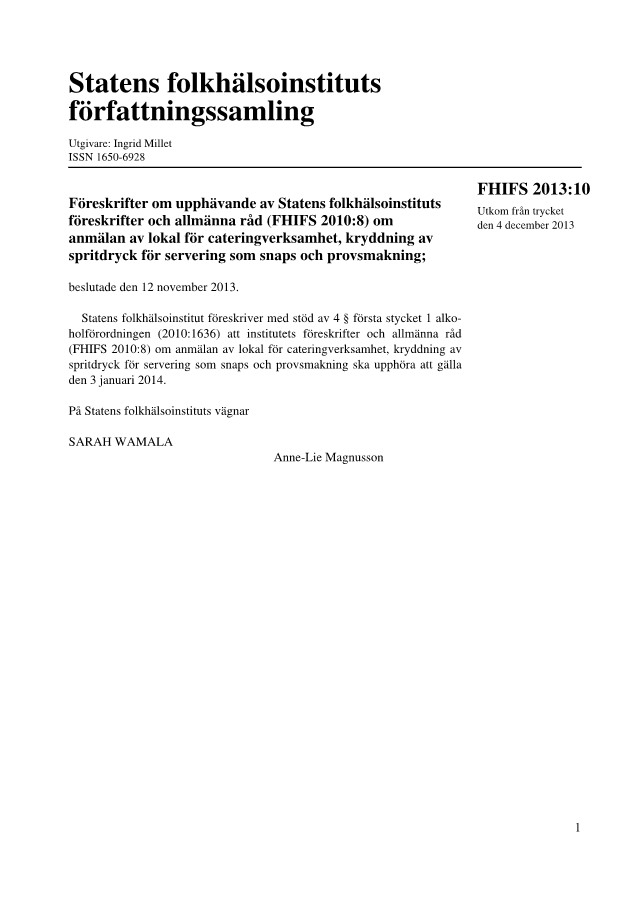 Föreskrifter om upphävande av Statens folkhälsoinstituts föreskrifter och allmänna råd (FHIFS 2010:8) om anmälan av lokal för cateringverksamhet, kryddning av spritdryck för servering som snaps och provsmakning FHIFS 2013:10