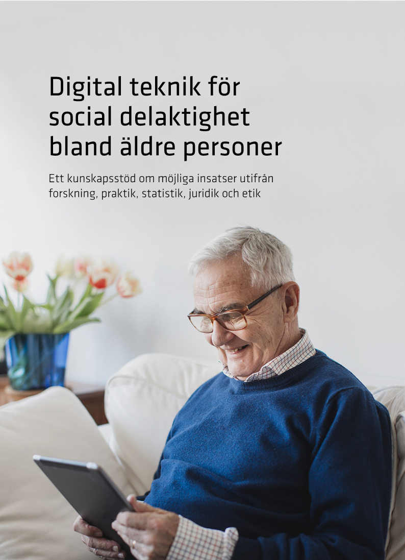 Digital teknik för social delaktighet bland äldre personer – Ett kunskapsstöd om möjliga insatser utifrån forskning, praktik, statistik, juridik och etik