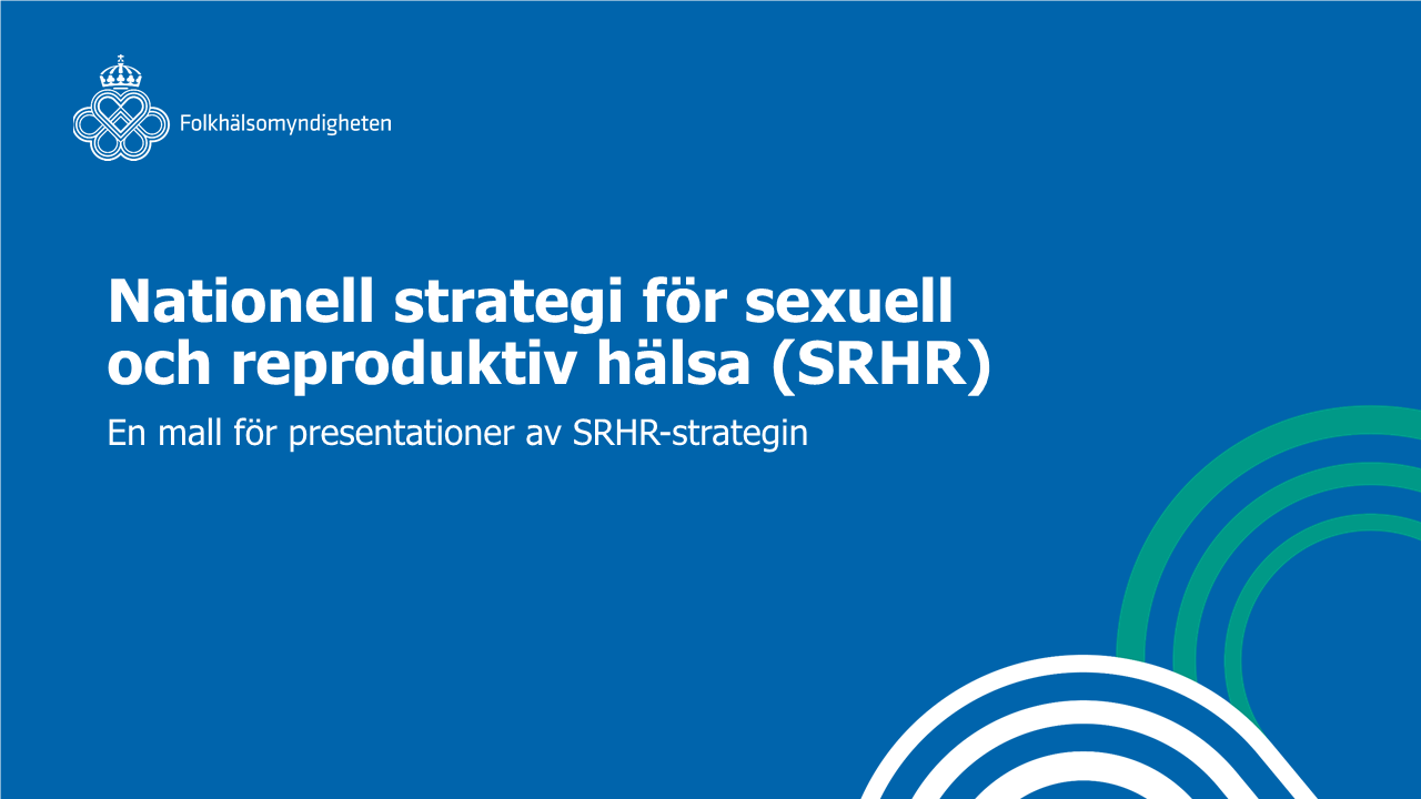 Nationell strategi för sexuell och reproduktiv hälsa (SRHR) – En mall för presentationer av SRHR-strategin