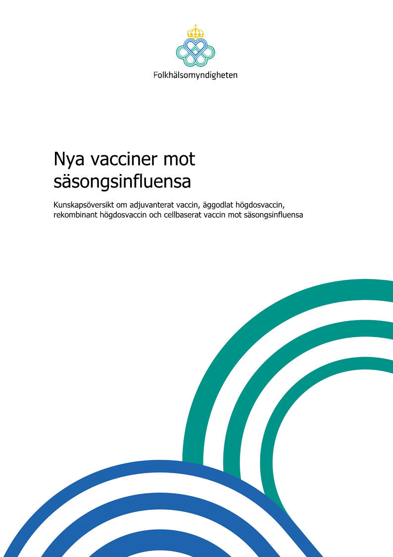 Nya vacciner mot säsongsinfluensa – Kunskapsöversikt om adjuvanterat vaccin, äggodlat högdosvaccin, rekombinant högdosvaccin och cellbaserat vaccin mot säsongsinfluensa