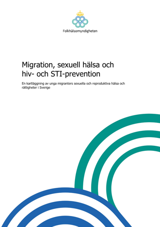 Migration, sexuell hälsa och hiv och STI-prevention – En kartläggning av unga migranters sexuella och reproduktiva hälsa och rättigheter i Sverige
