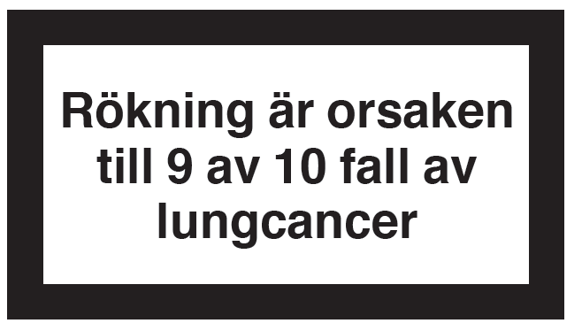 Varningstext med lydelse Rökning är orsaken till 9 av 10 fall av lungcancer.