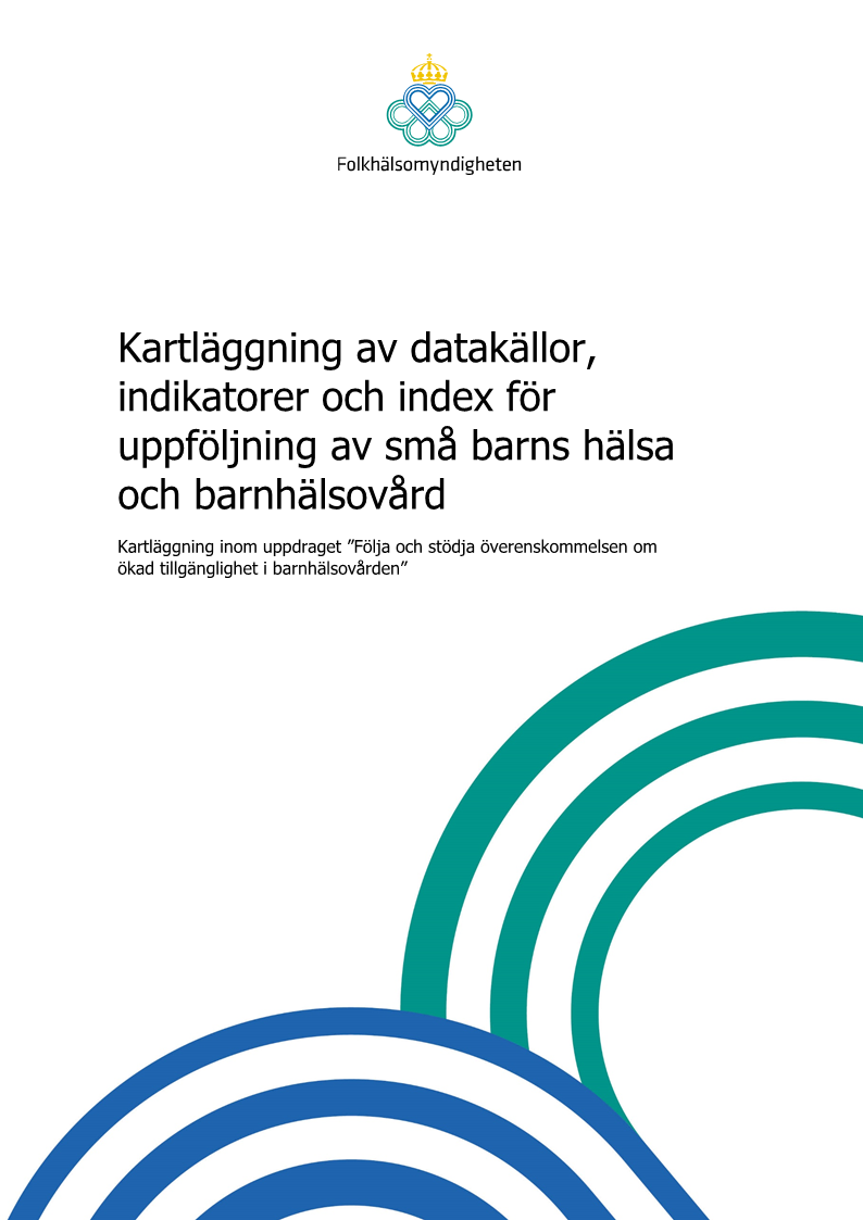 Kartläggning av datakällor, indikatorer och index för uppföljning av små barns hälsa och barnhälsovård – Kartläggning inom uppdraget Följa och stödja överenskommelsen om ökad tillgänglighet i barnhälsovården